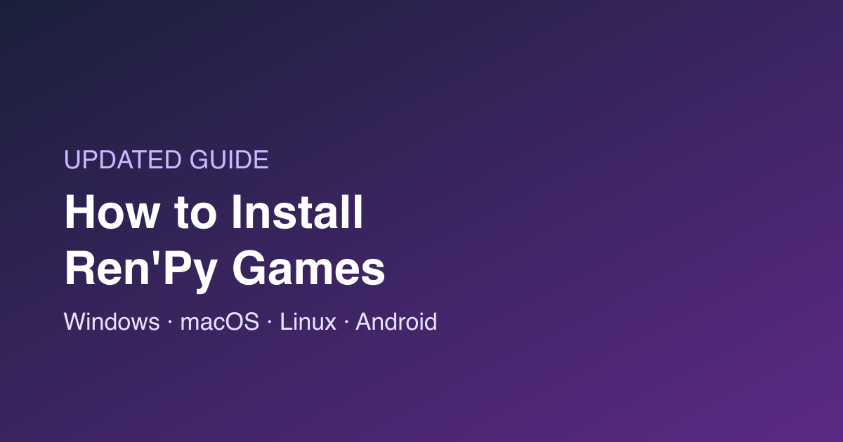 How to Install Ren’Py Games on Windows, Mac, Linux and Android (2026)