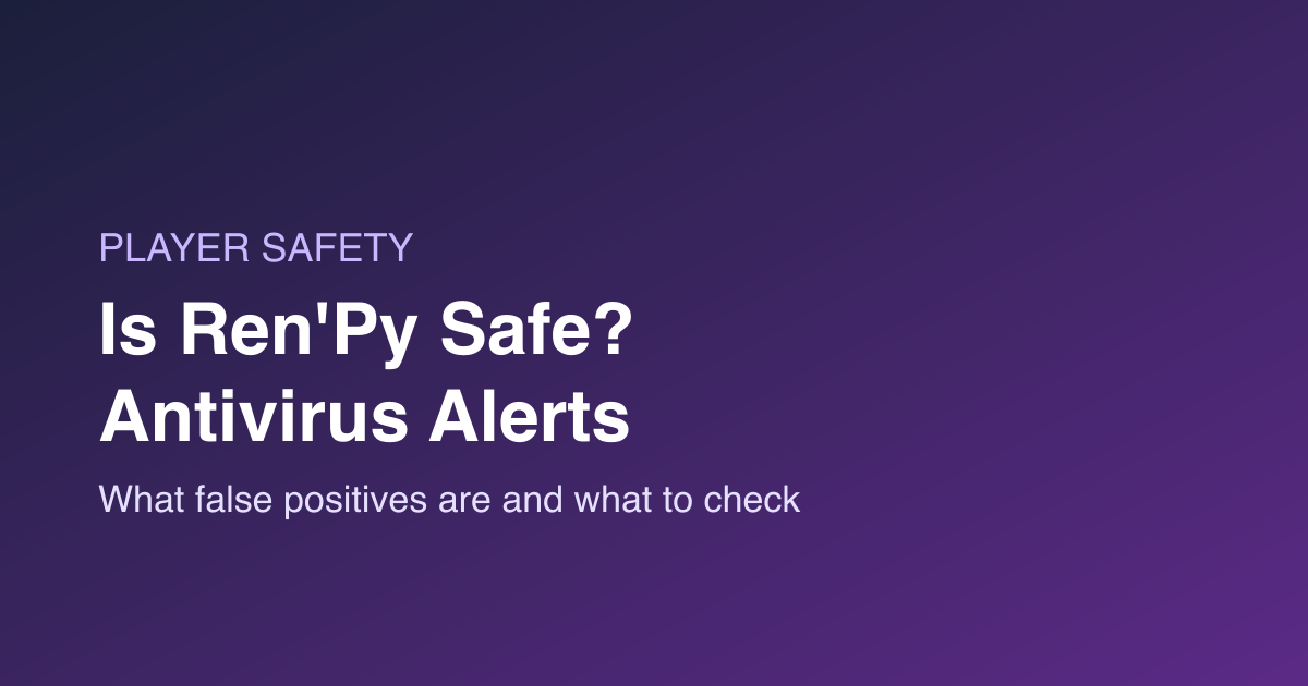 Is Ren’Py Safe? Why Antivirus Flags Ren’Py Games (and What to Do)