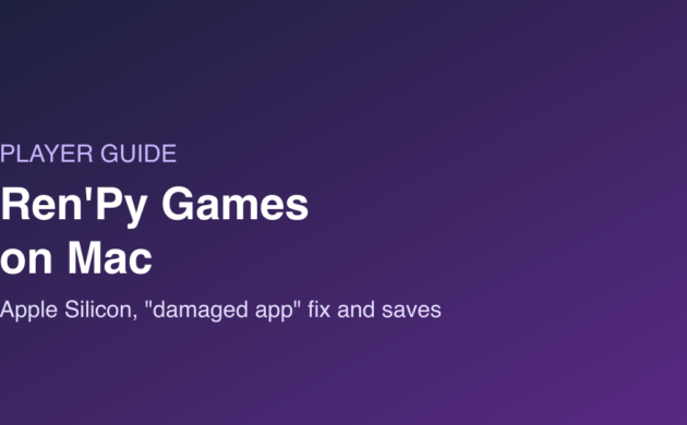 Ren’Py Games on Mac: Apple Silicon, the “Damaged App” Fix and Save Location