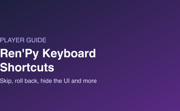 Ren’Py Keyboard Shortcuts: Skip, Roll Back, Hide the UI and More